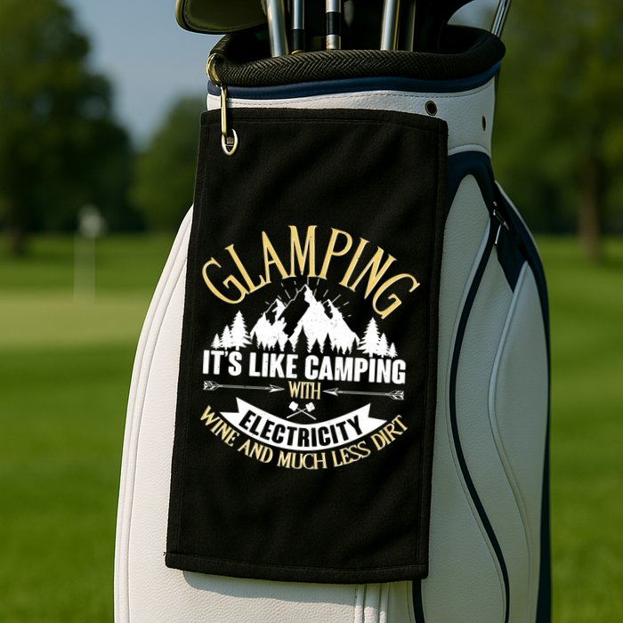 Glamping It's Like Camping with Electricity Golf Towel