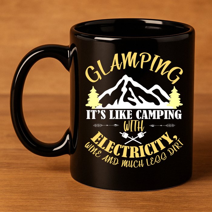 Glamping Like Camping With Electricity Wine Less Dirt 11oz C Handle Ceramic Mug
