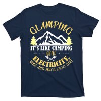 Glamping Like Camping With Electricity Wine Less Dirt T-Shirt