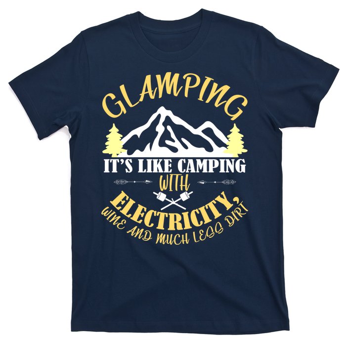 Glamping Like Camping With Electricity Wine Less Dirt T-Shirt