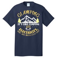 Glamping Like Camping With Electricity Wine Less Dirt Tall T-Shirt