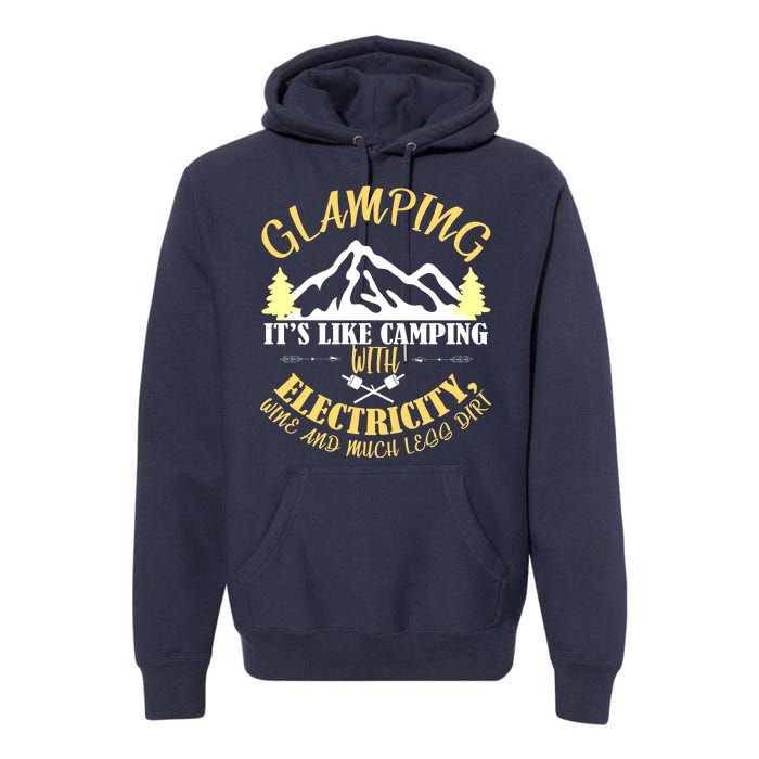 Glamping Like Camping With Electricity Wine Less Dirt Premium Hoodie