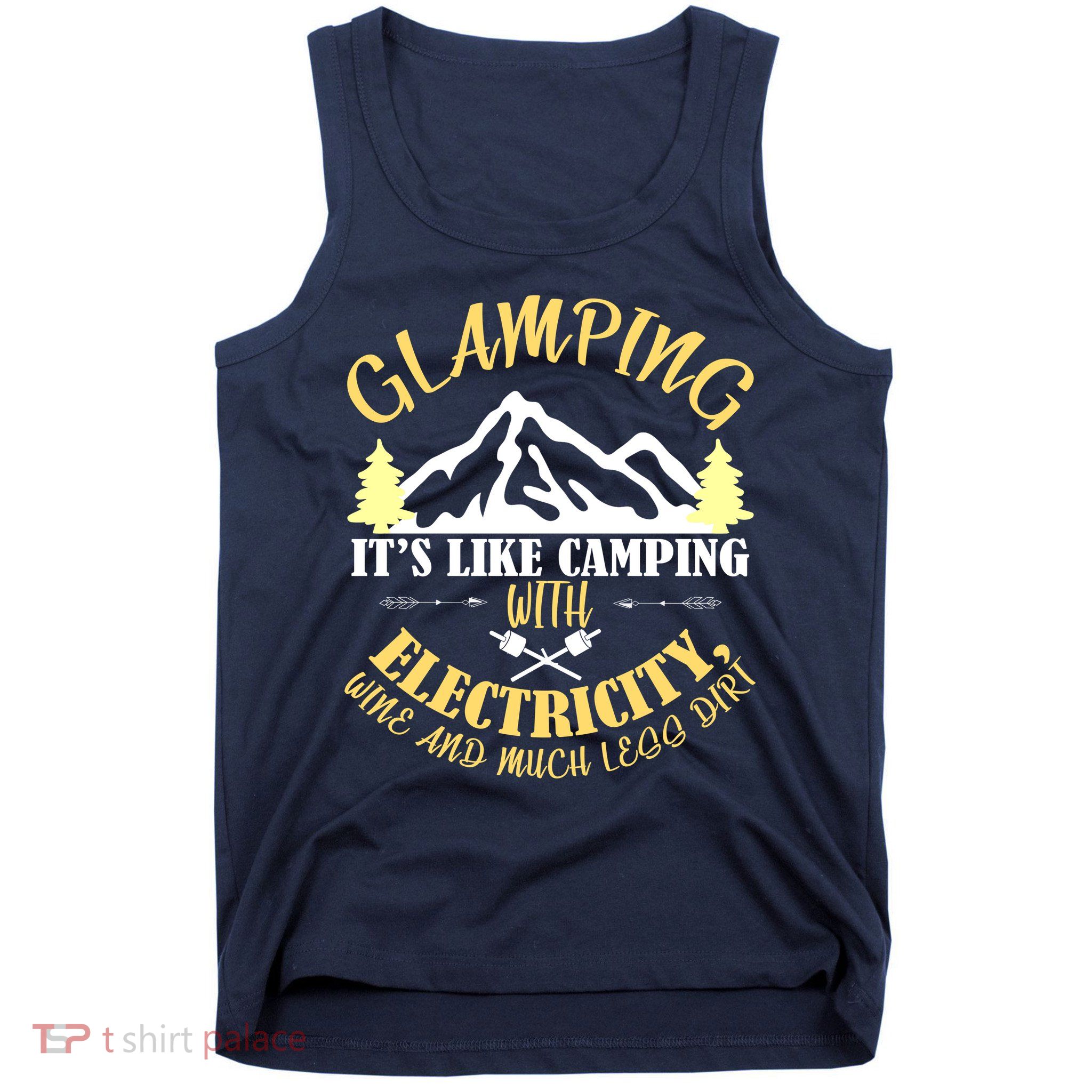 Glamping Like Camping With Electricity Wine Less Dirt Tank Top