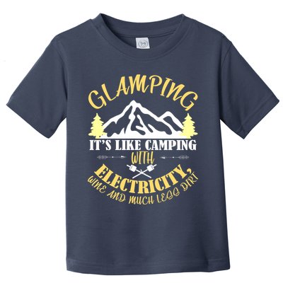Glamping Like Camping With Electricity Wine Less Dirt Toddler T-Shirt