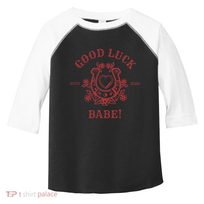 Good Luck Babe Toddler Fine Jersey T-Shirt