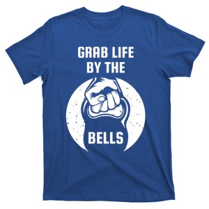 Grab Life By The Bell I Kettlebell Fitness Training Dumbbell Great Gift T-Shirt