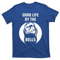 Grab Life By The Bell I Kettlebell Fitness Training Dumbbell Great Gift T-Shirt