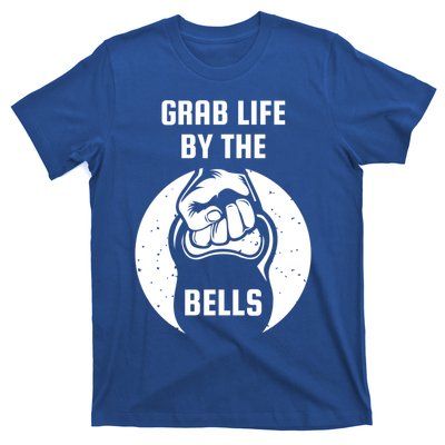 Grab Life By The Bell I Kettlebell Fitness Training Dumbbell Great Gift T-Shirt