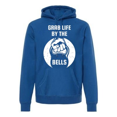 Grab Life By The Bell I Kettlebell Fitness Training Dumbbell Great Gift Premium Hoodie