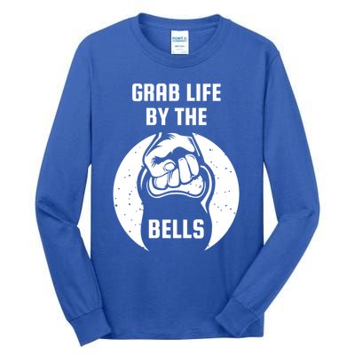 Grab Life By The Bell I Kettlebell Fitness Training Dumbbell Great Gift Tall Long Sleeve T-Shirt