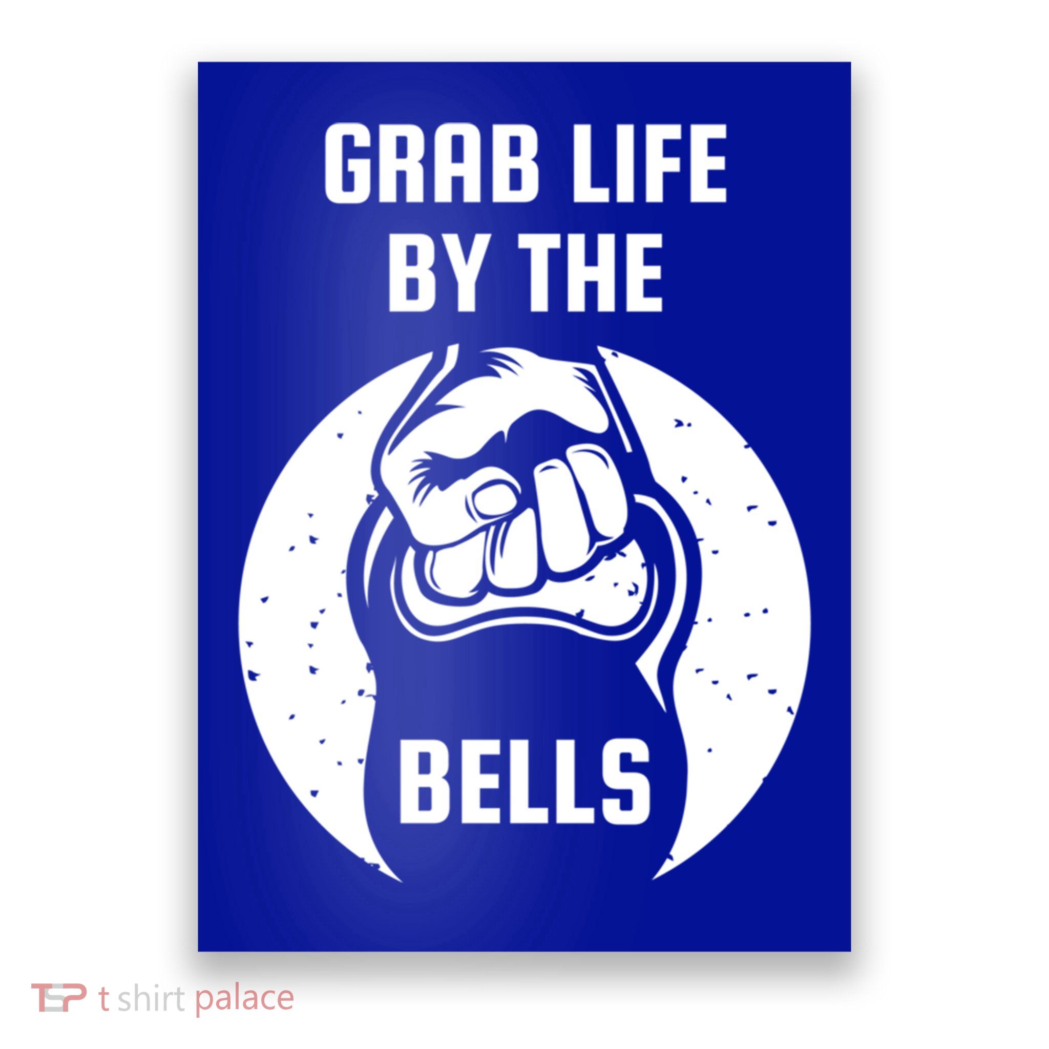 Grab Life By The Bell I Kettlebell Fitness Training Dumbbell Great Gift Poster