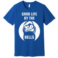 Grab Life By The Bell I Kettlebell Fitness Training Dumbbell Great Gift Premium T-Shirt