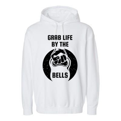 Grab Life By The Bell I Kettlebell Fitness Training Dumbbell Great Gift Garment-Dyed Fleece Hoodie