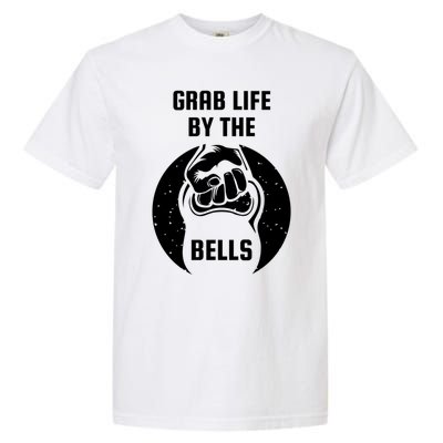 Grab Life By The Bell I Kettlebell Fitness Training Dumbbell Great Gift Garment-Dyed Heavyweight T-Shirt