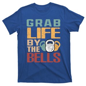 Grab Life By The Bells Funny Kettlebell Workout Fitness Gym Gift T-Shirt