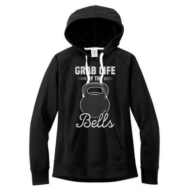 Grab Life By The Bells Gift Funny Kettlebell Swing Workout Gift Women's Fleece Hoodie