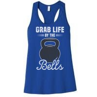 Grab Life By The Bells Gift Funny Kettlebell Swing Workout Gift Women's Racerback Tank