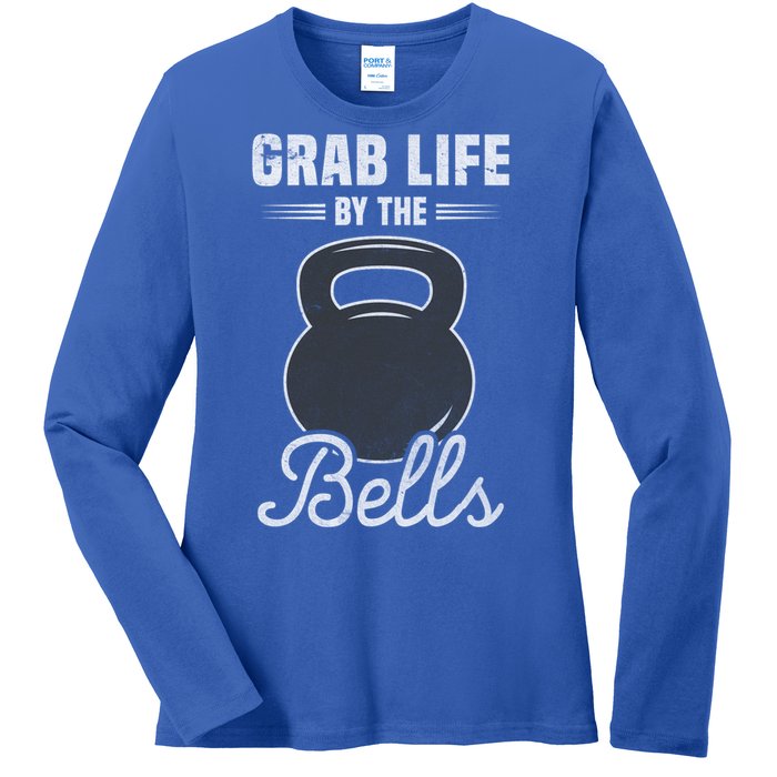 Grab Life By The Bells Gift Funny Kettlebell Swing Workout Gift Ladies Long Sleeve Shirt