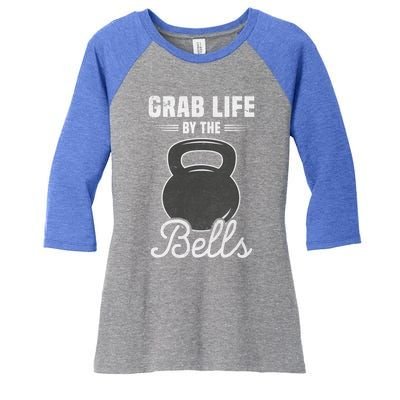 Grab Life By The Bells Gift Funny Kettlebell Swing Workout Gift Women's Tri-Blend 3/4-Sleeve Raglan Shirt