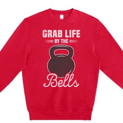 Grab Life By The Bells Gift Funny Kettlebell Swing Workout Gift Premium Crewneck Sweatshirt