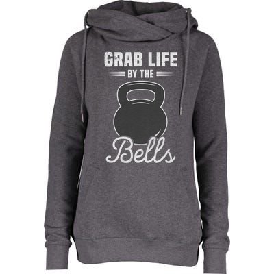 Grab Life By The Bells Gift Funny Kettlebell Swing Workout Gift Womens Funnel Neck Pullover Hood