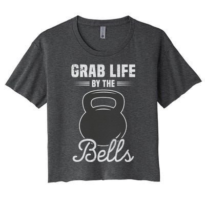 Grab Life By The Bells Gift Funny Kettlebell Swing Workout Gift Women's Crop Top Tee