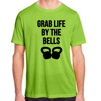 Grab Life By The Bells Kettlebells Great Gift Adult ChromaSoft Performance T-Shirt