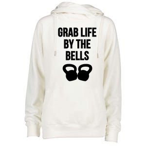 Grab Life By The Bells Kettlebells Great Gift Womens Funnel Neck Pullover Hood