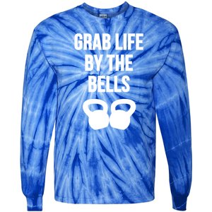 Grab Life By The Bells Kettlebells Great Gift Tie-Dye Long Sleeve Shirt