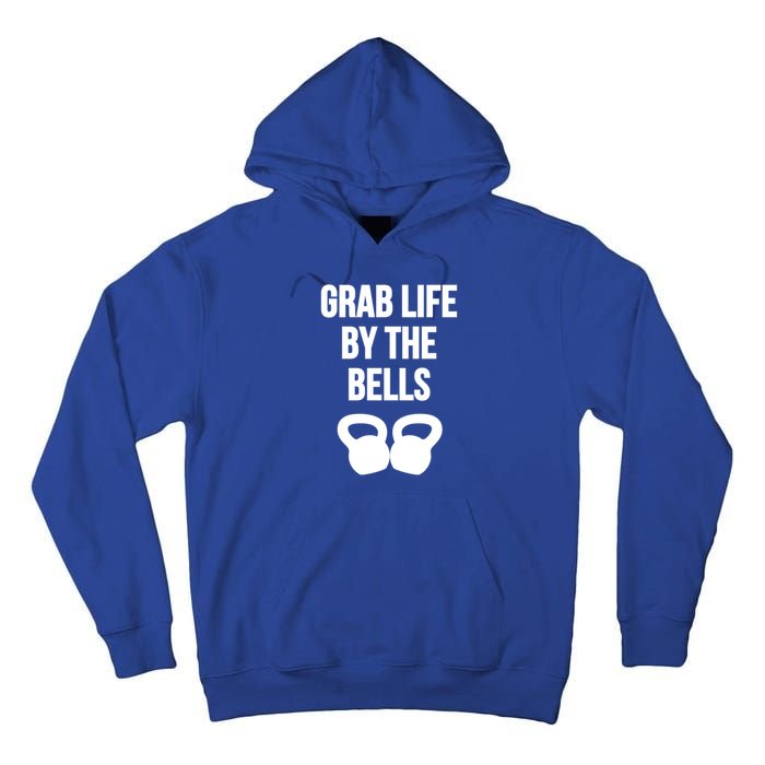 Grab Life By The Bells Kettlebells Great Gift Tall Hoodie