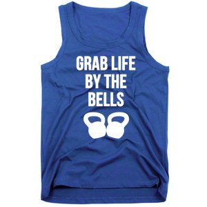 Grab Life By The Bells Kettlebells Great Gift Tank Top