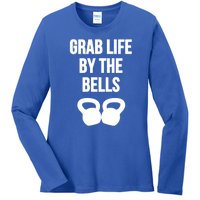 Grab Life By The Bells Kettlebells Great Gift Ladies Long Sleeve Shirt