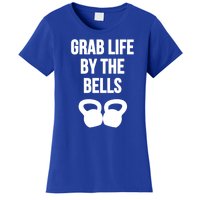 Grab Life By The Bells Kettlebells Great Gift Women's T-Shirt