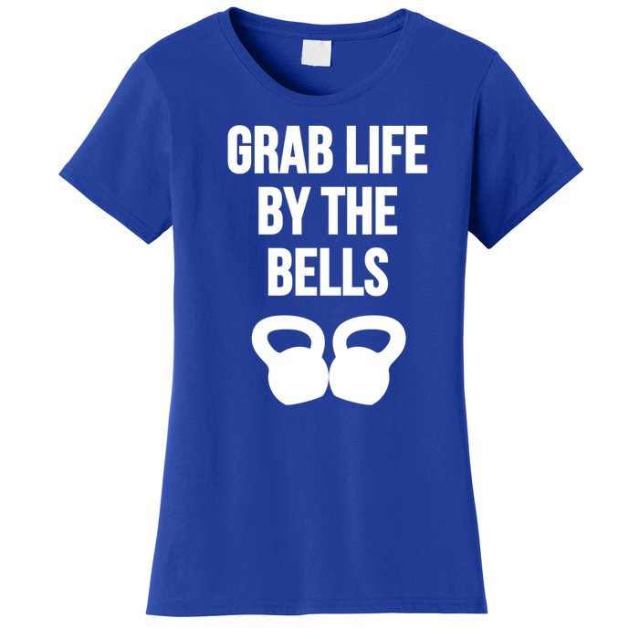 Grab Life By The Bells Kettlebells Great Gift Women's T-Shirt