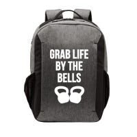 Grab Life By The Bells Kettlebells Great Gift Vector Backpack