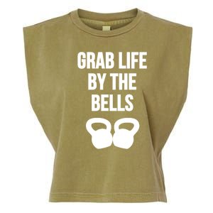 Grab Life By The Bells Kettlebells Great Gift Garment-Dyed Women's Muscle Tee