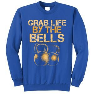 Grab Life By The Bells Kettlebells Workout Gym Bodybuilder Cool Gift Sweatshirt