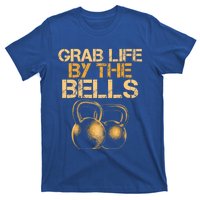 Grab Life By The Bells Kettlebells Workout Gym Bodybuilder Cool Gift T-Shirt