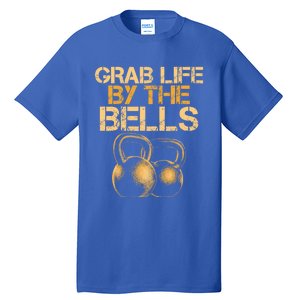 Grab Life By The Bells Kettlebells Workout Gym Bodybuilder Cool Gift Tall T-Shirt