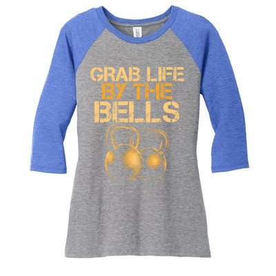 Grab Life By The Bells Kettlebells Workout Gym Bodybuilder Cool Gift Women's Tri-Blend 3/4-Sleeve Raglan Shirt