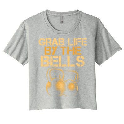 Grab Life By The Bells Kettlebells Workout Gym Bodybuilder Cool Gift Women's Crop Top Tee