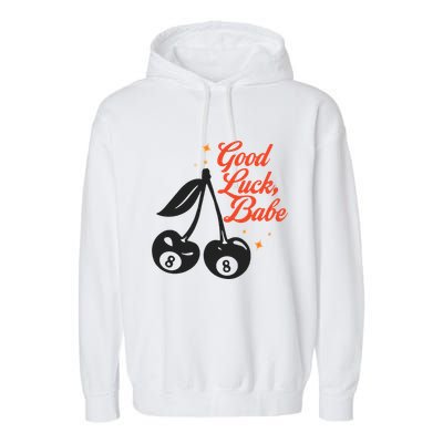 Good Luck Babe Garment-Dyed Fleece Hoodie