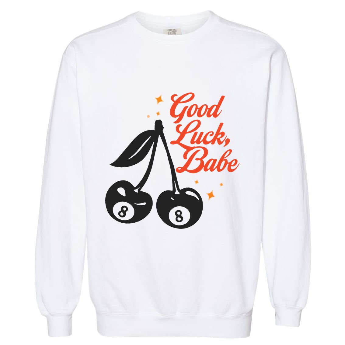 Good Luck Babe Garment-Dyed Sweatshirt