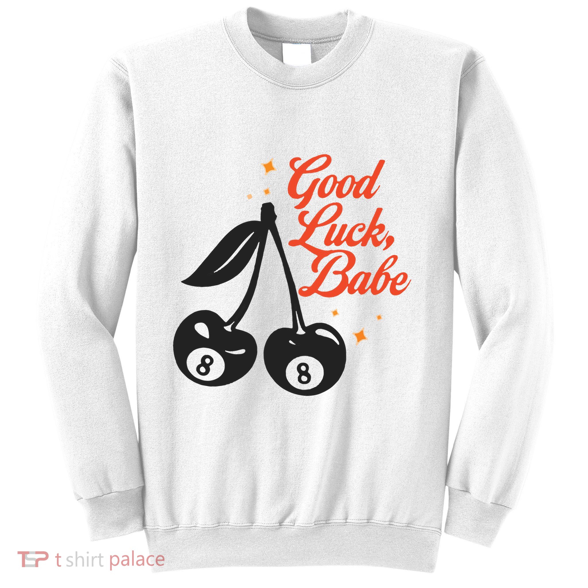 Good Luck Babe Sweatshirt