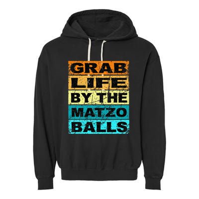 Grab Life By The Matzo Balls Kosher Passover Garment-Dyed Fleece Hoodie