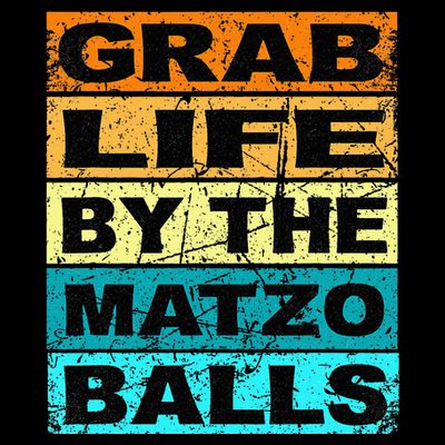 Grab Life By The Matzo Balls Kosher Passover T-Shirt