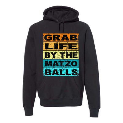 Grab Life By The Matzo Balls Kosher Passover Premium Hoodie