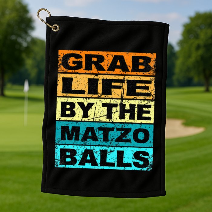 Grab Life By The Matzo Balls Kosher Passover Golf Towel