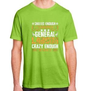 General Labor Crazy Enough To Love It Labor Day Gift Adult ChromaSoft Performance T-Shirt