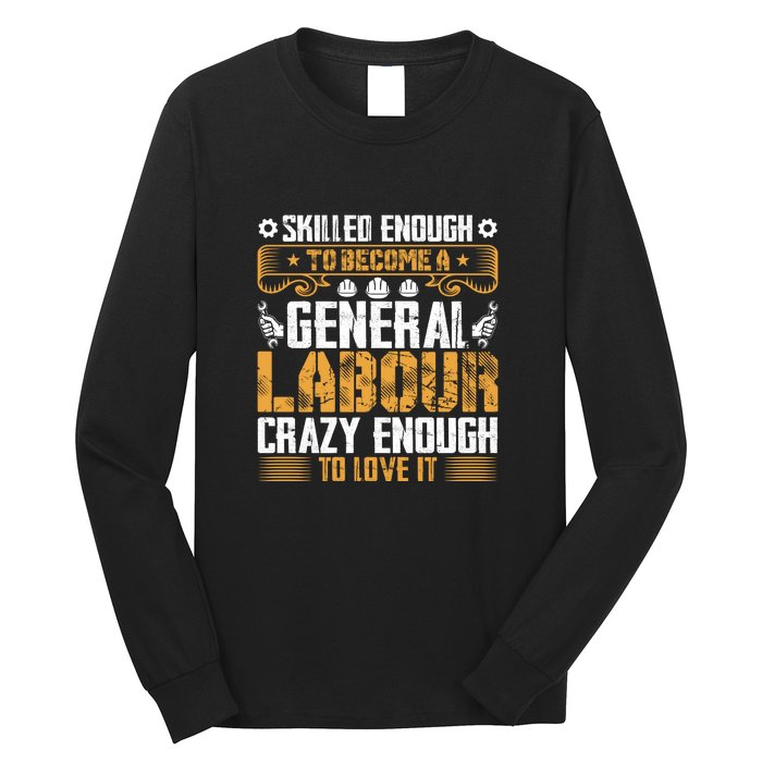 General Labor Crazy Enough To Love It Labor Day Gift Long Sleeve Shirt